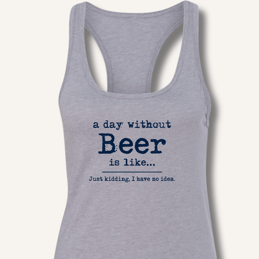 A Day Without Beer Racerback Tank - Sip & Shirt