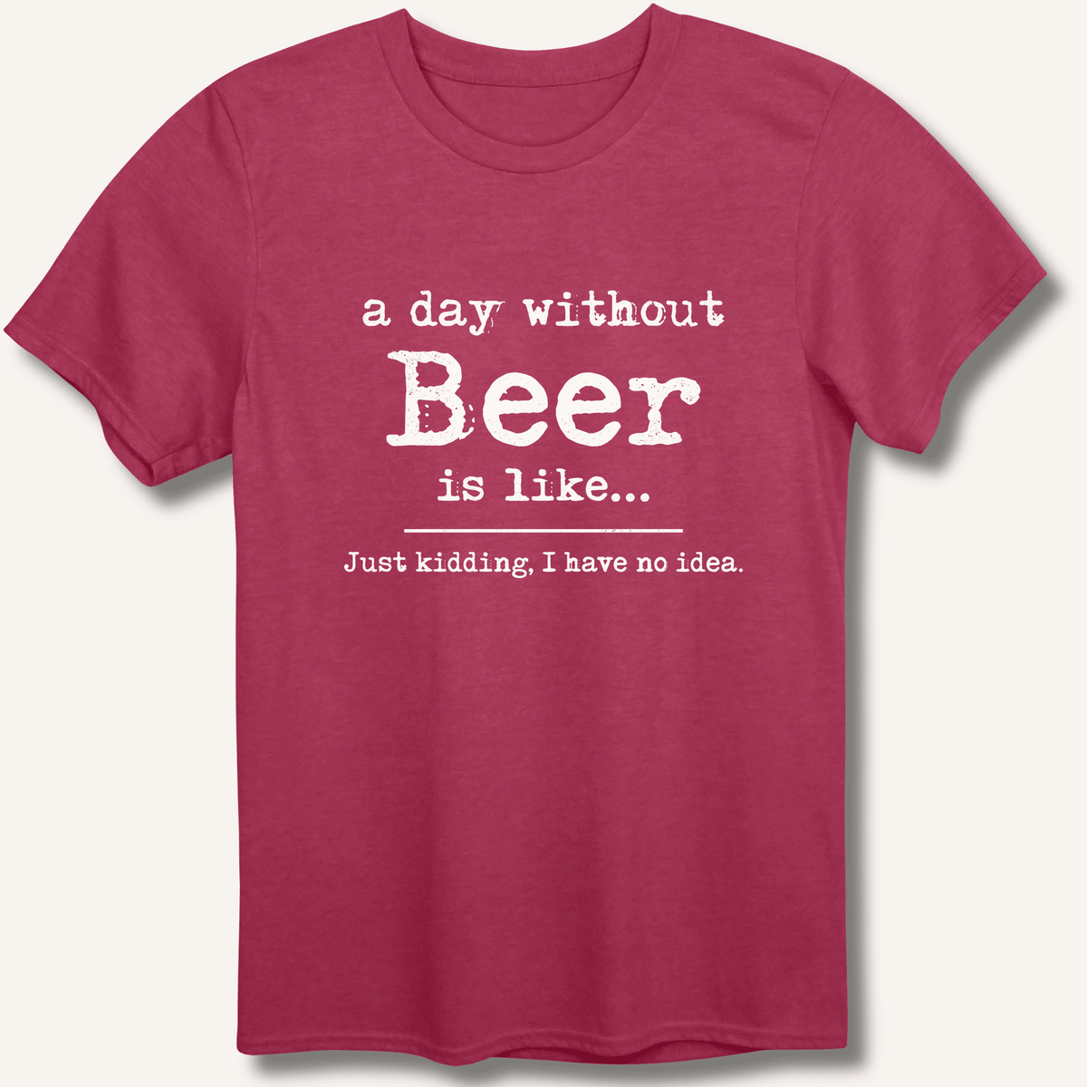A Day Without Beer T-Shirt - Sip & Shirt