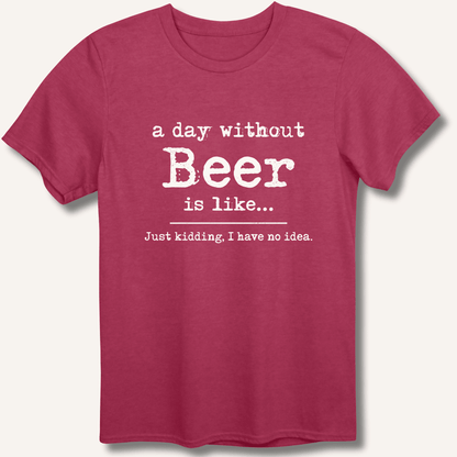 A Day Without Beer T-Shirt - Sip & Shirt