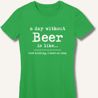 A Day Without Beer Women's Fitted T-Shirt - Sip & Shirt