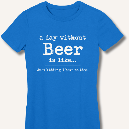 A Day Without Beer Women's Fitted T-Shirt - Sip & Shirt