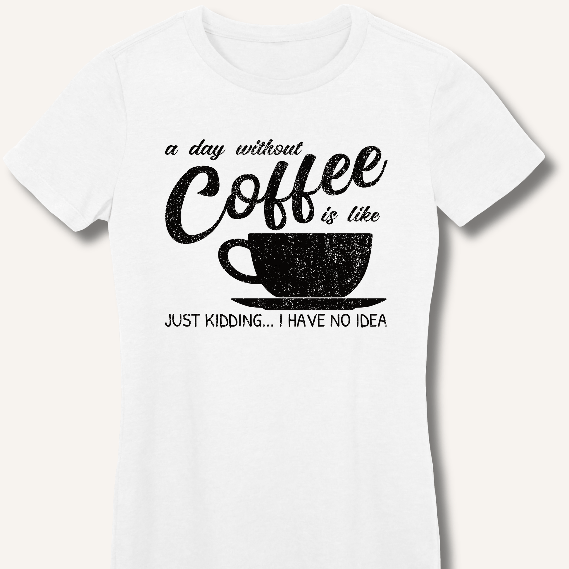 A Day Without Coffee Fitted T-Shirt - Sip & Shirt