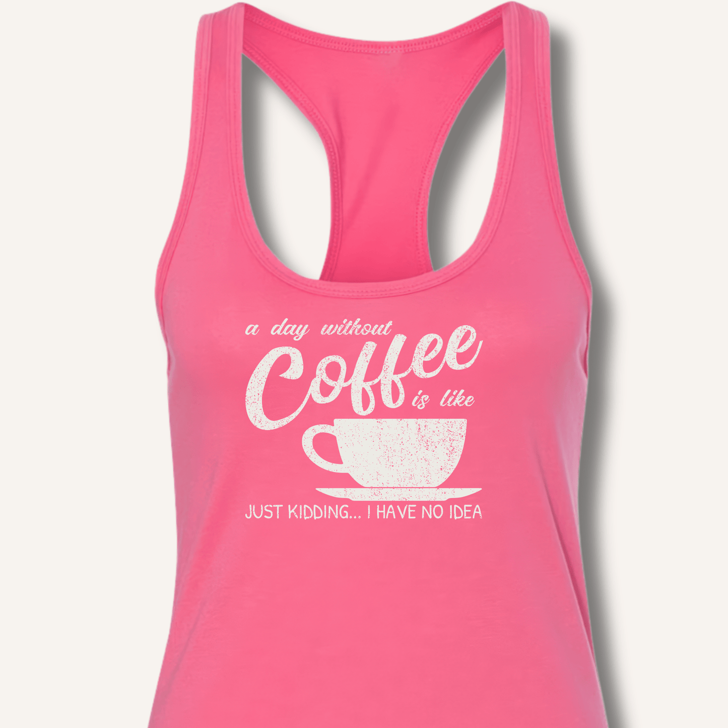 A Day Without Coffee Racerback Tank - Sip & Shirt