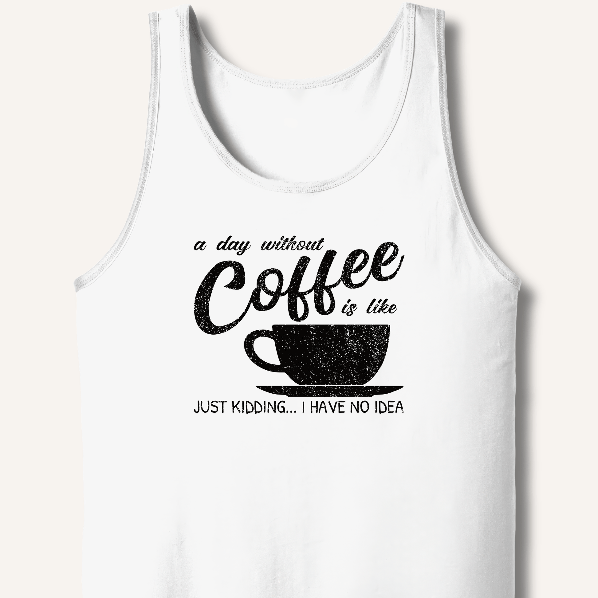 A Day Without Coffee Tank - Sip & Shirt