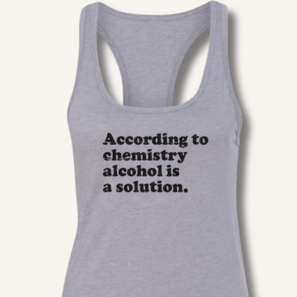According to Chemistry Racerback Tank - Sip & Shirt