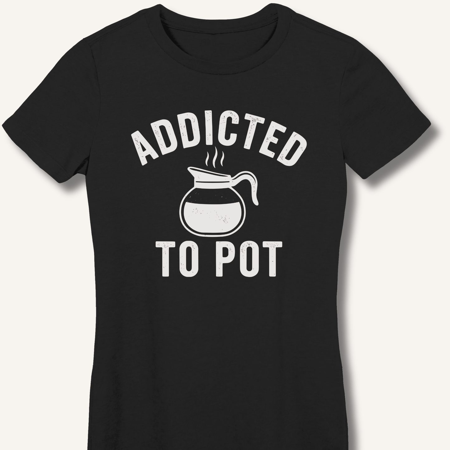 Addicted to Pot Fitted T-Shirt - Sip & Shirt