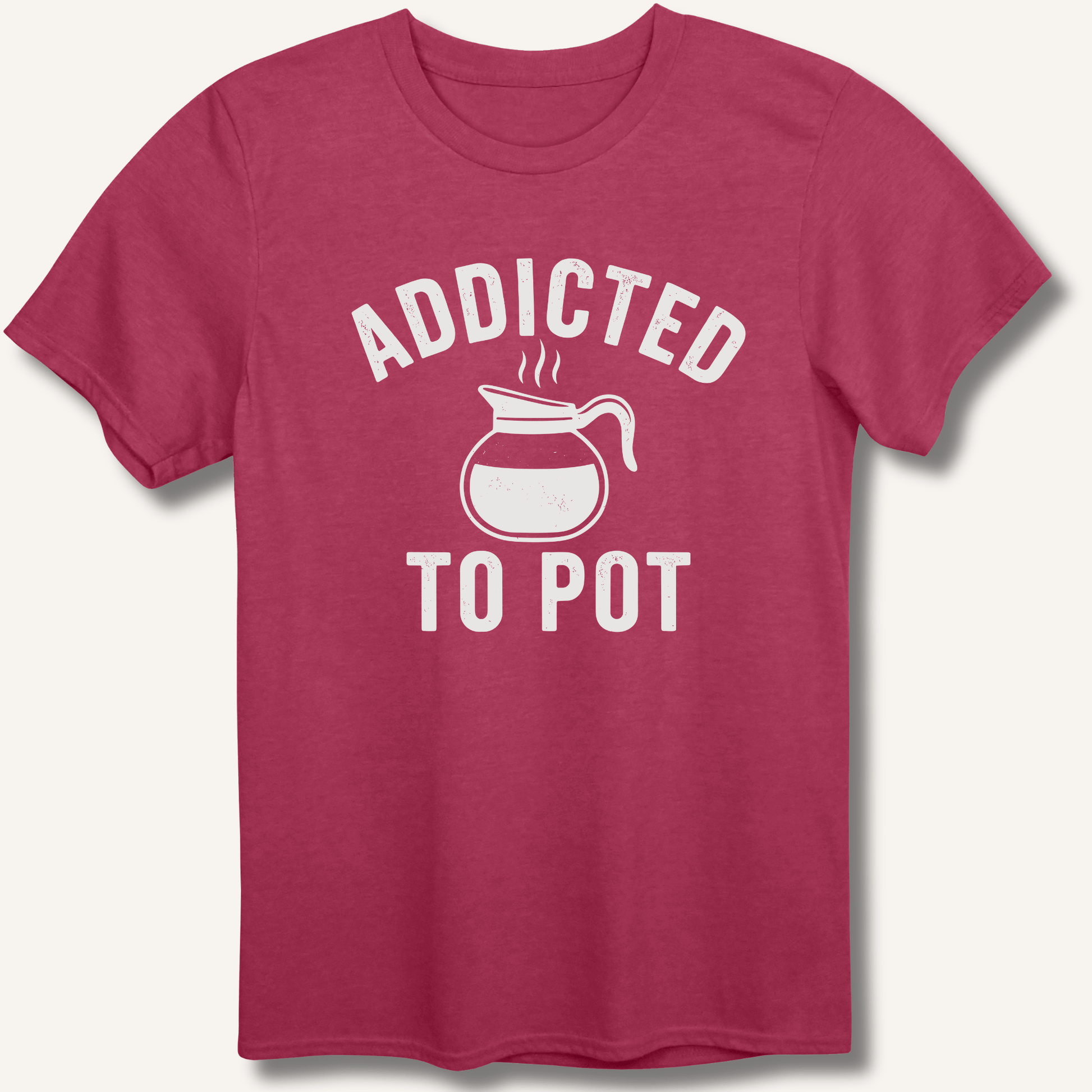 Addicted to Pot T-Shirt - Sip & Shirt