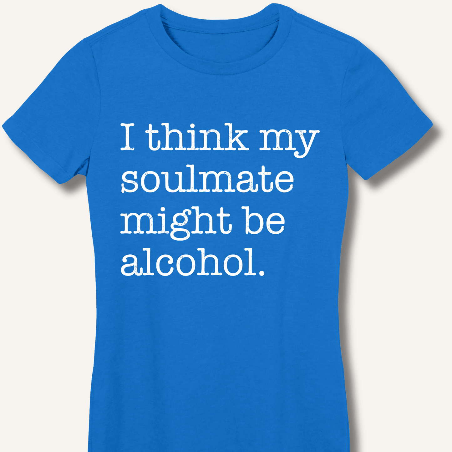 Alcohol is My Soulmate Fitted T-Shirt - Sip & Shirt
