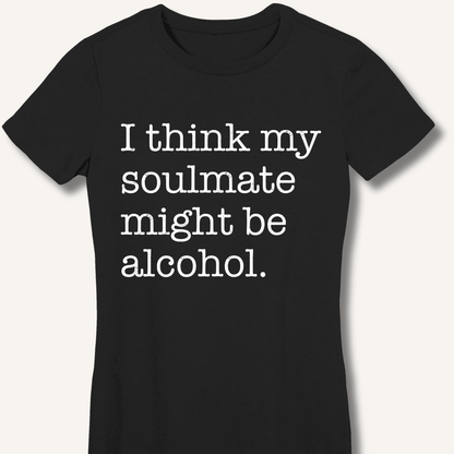Alcohol is My Soulmate Fitted T-Shirt - Sip & Shirt