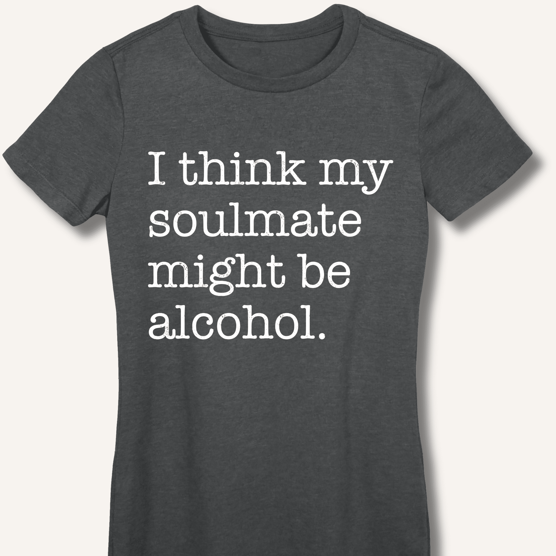 Alcohol is My Soulmate Fitted T-Shirt - Sip & Shirt
