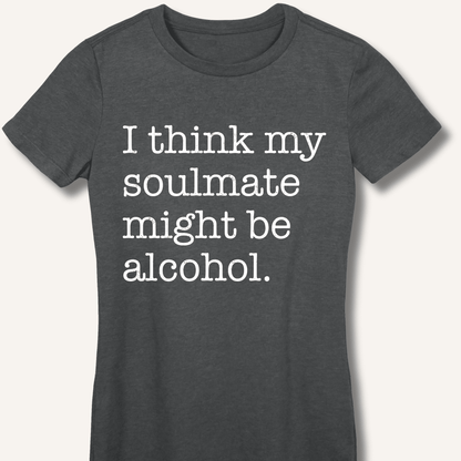 Alcohol is My Soulmate Fitted T-Shirt - Sip & Shirt