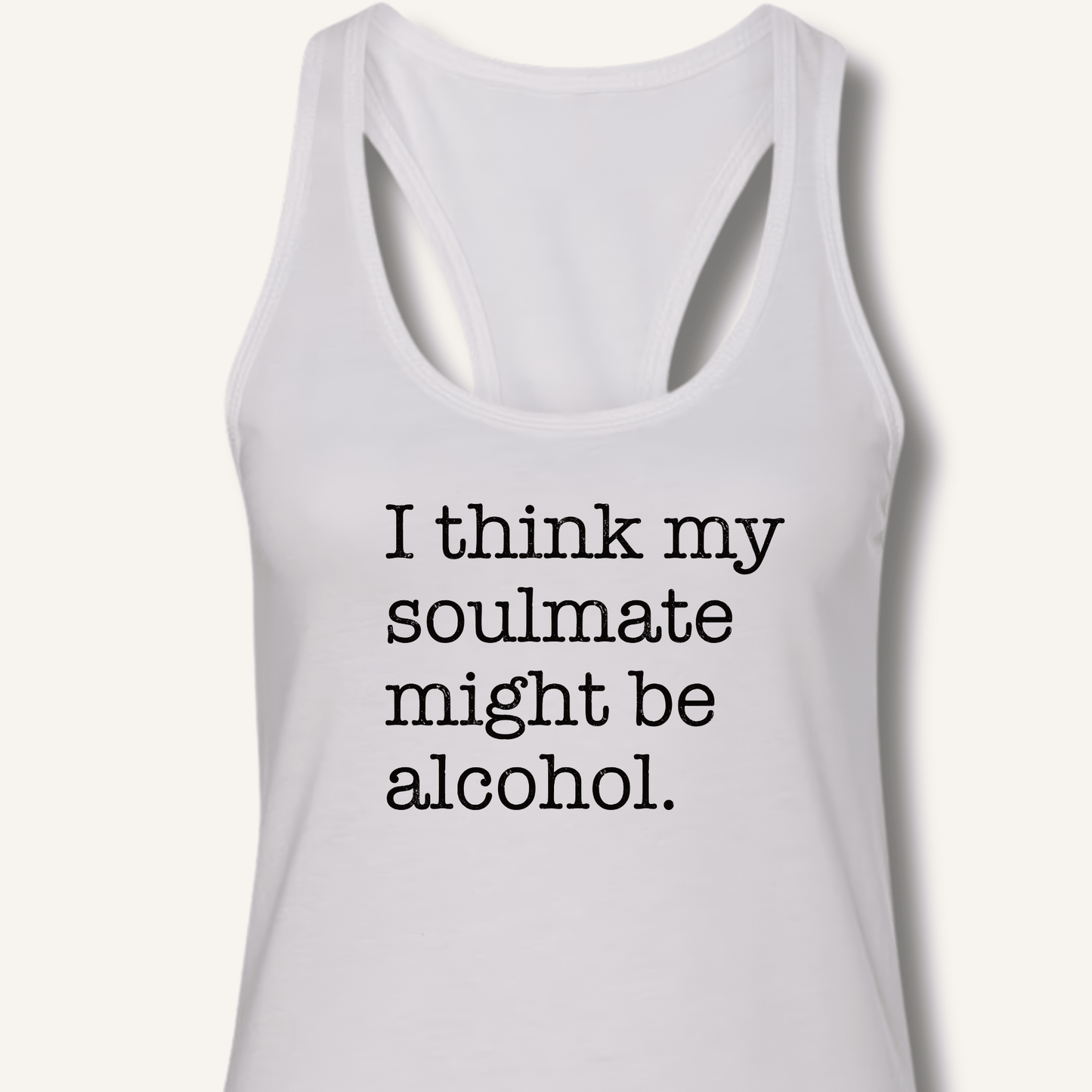 Alcohol is My Soulmate Racerback Tank - Sip & Shirt