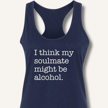 Alcohol is My Soulmate Racerback Tank - Sip & Shirt