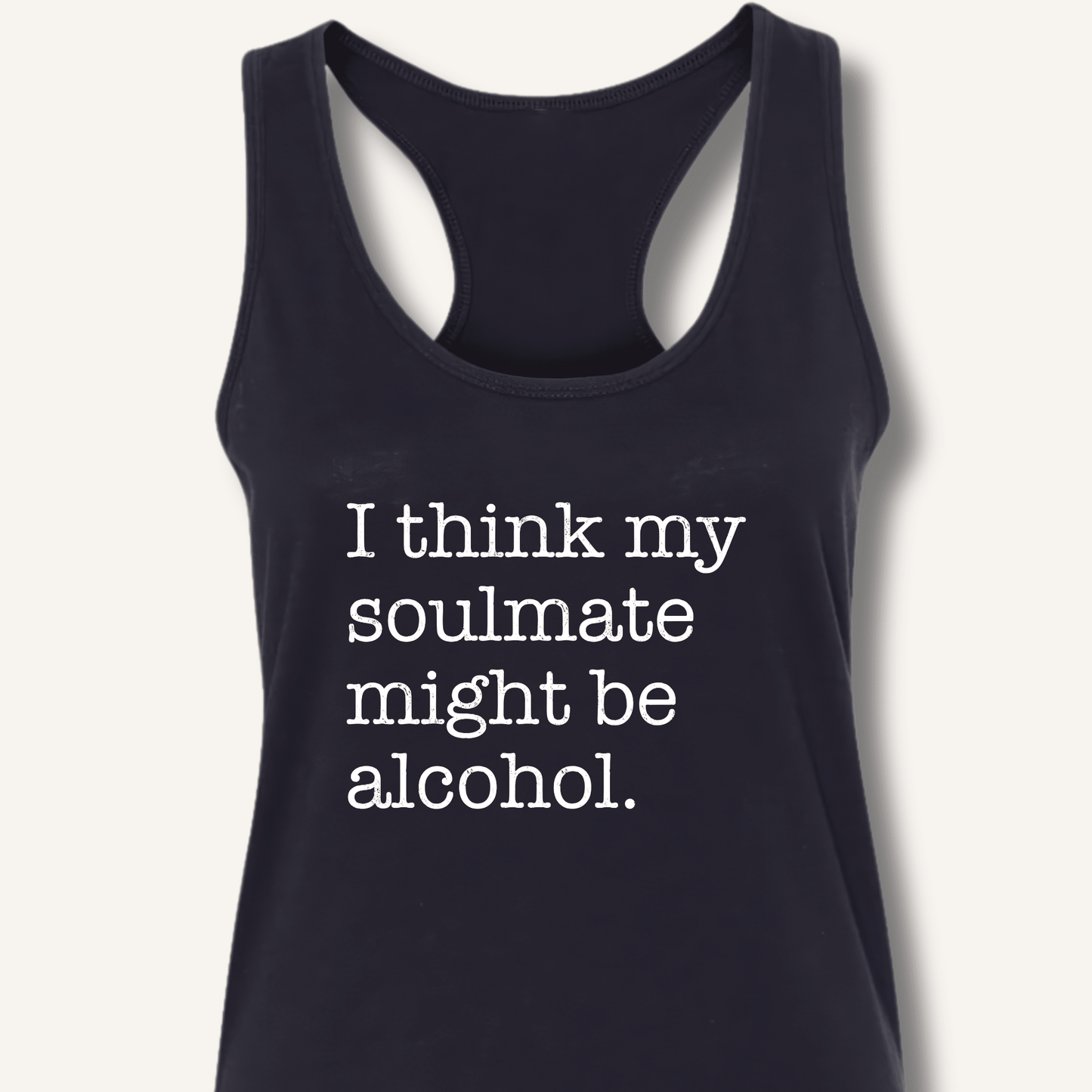 Alcohol is My Soulmate Racerback Tank - Sip & Shirt