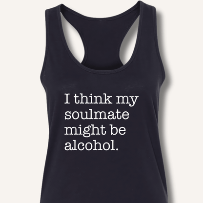 Alcohol is My Soulmate Racerback Tank - Sip & Shirt