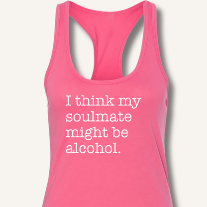 Alcohol is My Soulmate Racerback Tank - Sip & Shirt