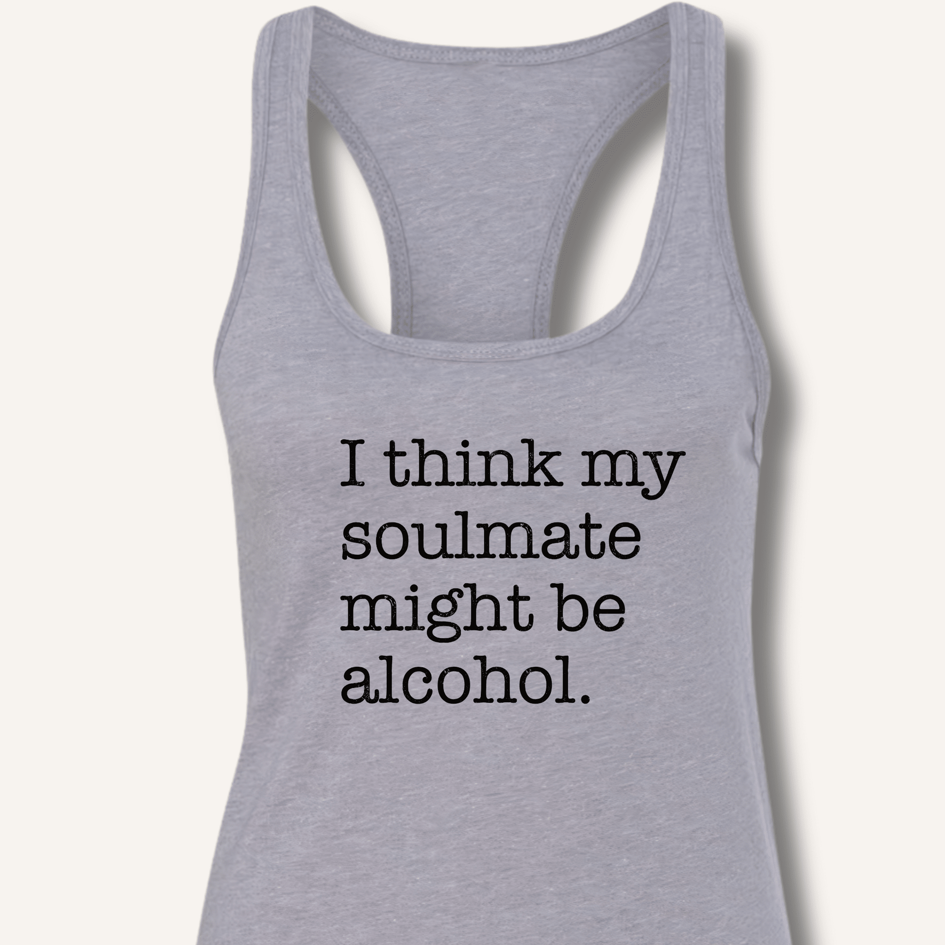 Alcohol is My Soulmate Racerback Tank - Sip & Shirt