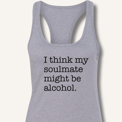Alcohol is My Soulmate Racerback Tank - Sip & Shirt
