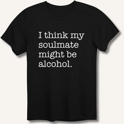 Alcohol is My Soulmate T-Shirt - Sip & Shirt