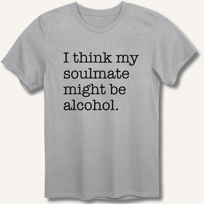 Alcohol is My Soulmate T-Shirt - Sip & Shirt