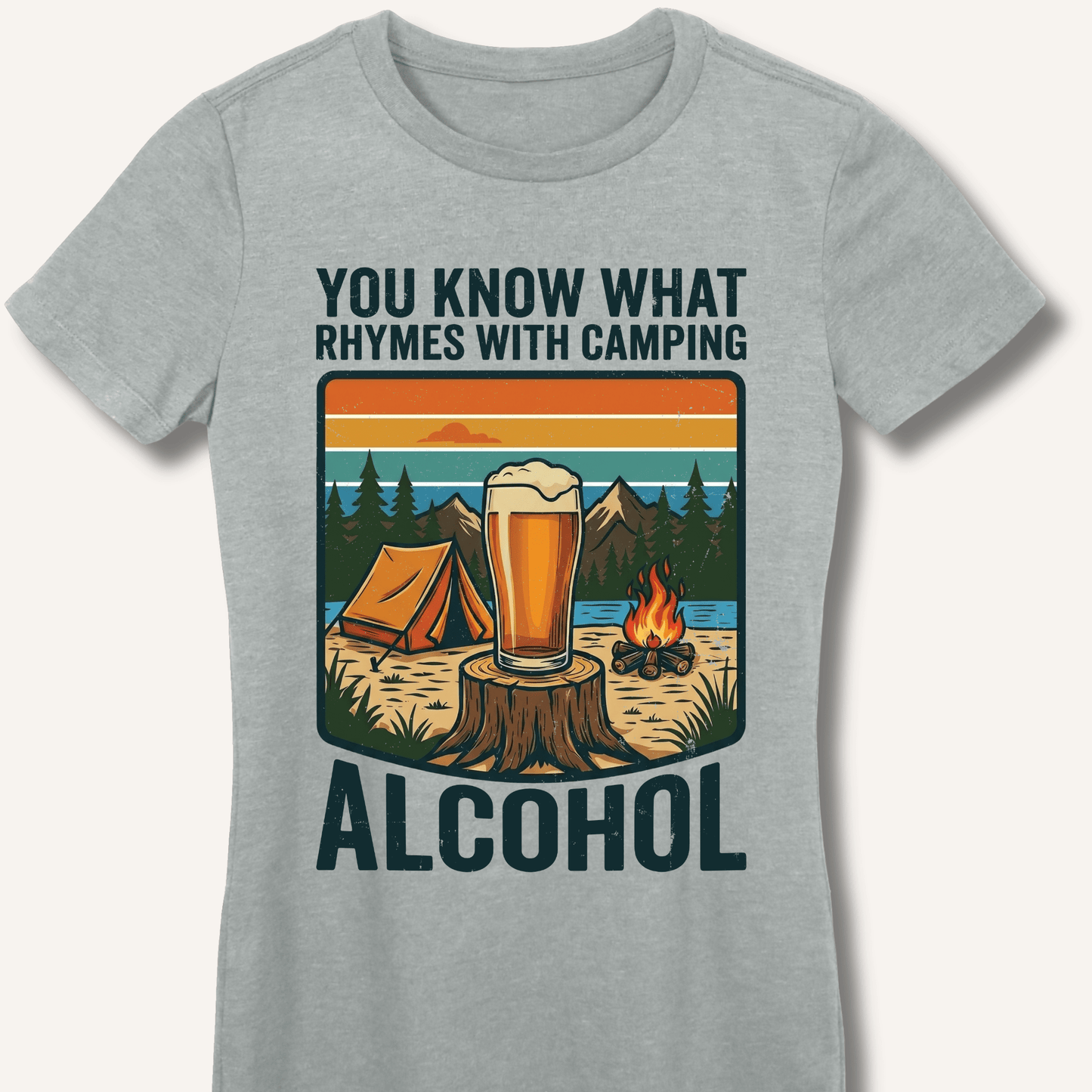 Alcohol Rhymes With Camping Fitted T-Shirt - Sip & Shirt