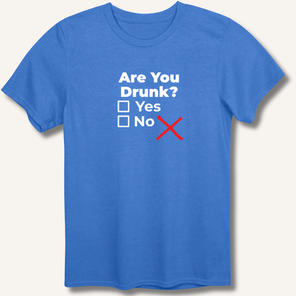 Are You Drunk? T-Shirt - Sip & Shirt