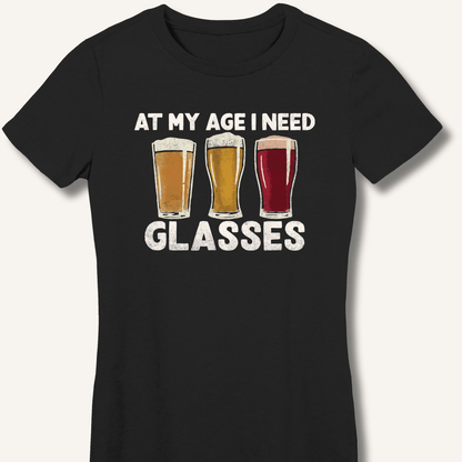 At My Age I Need Glasses Fitted T-Shirt - Sip & Shirt