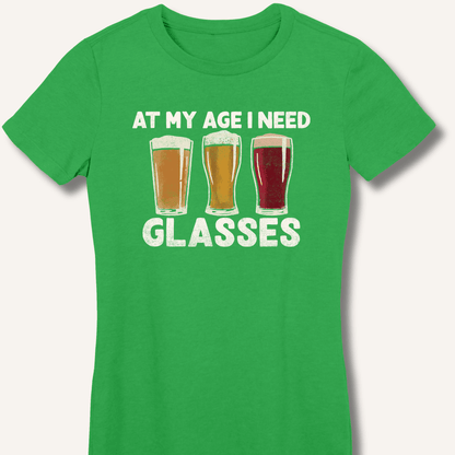 At My Age I Need Glasses Fitted T-Shirt - Sip & Shirt