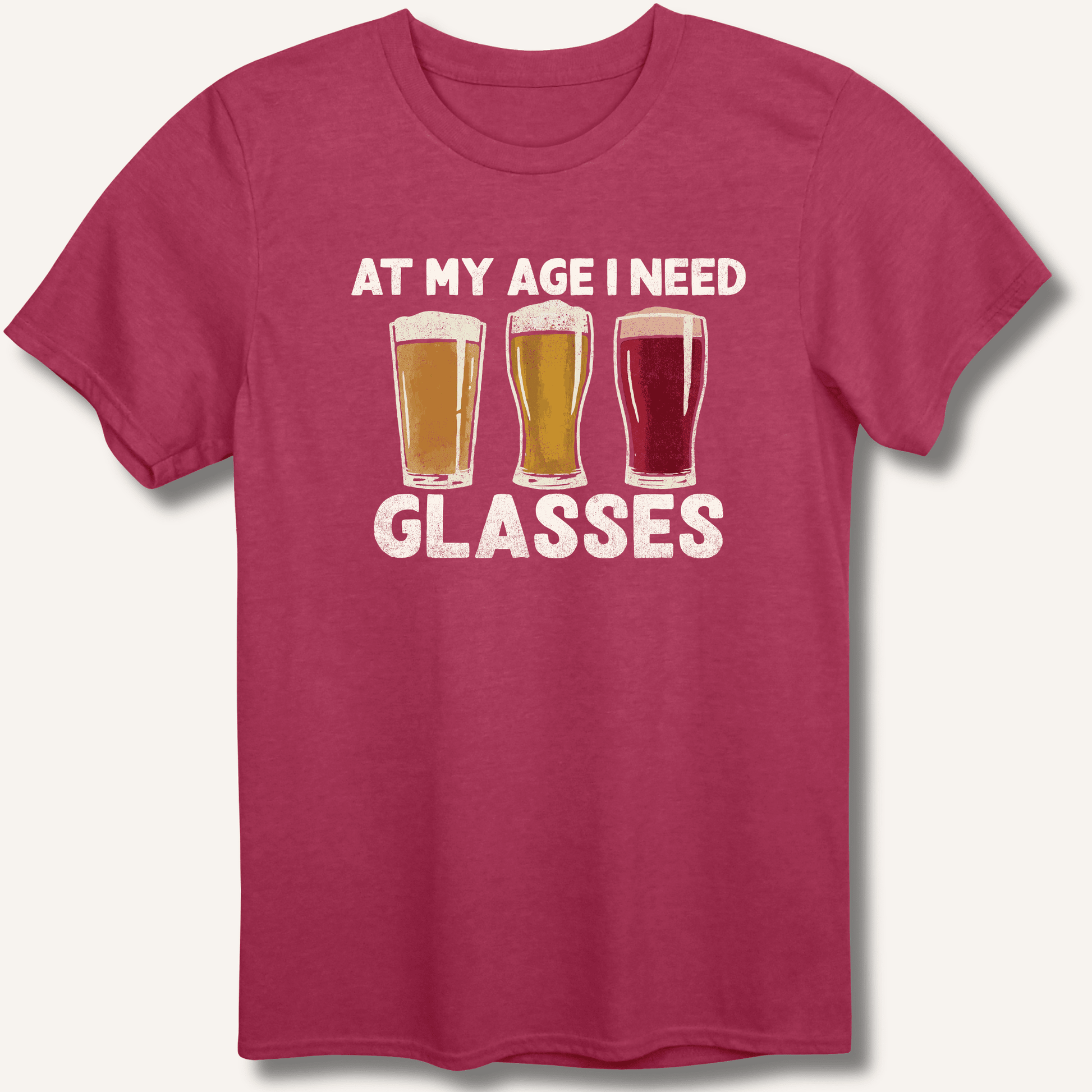 At My Age I Need Glasses T-Shirt - Sip & Shirt