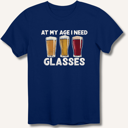 At My Age I Need Glasses T-Shirt - Sip & Shirt