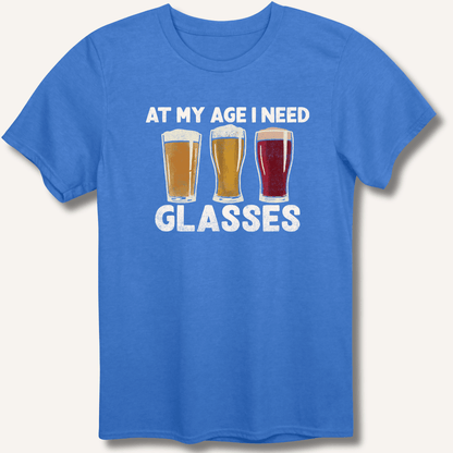 At My Age I Need Glasses T-Shirt - Sip & Shirt