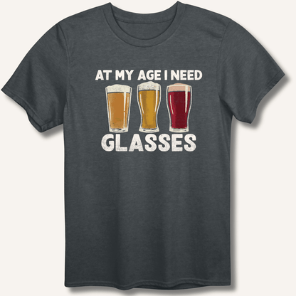 At My Age I Need Glasses T-Shirt - Sip & Shirt