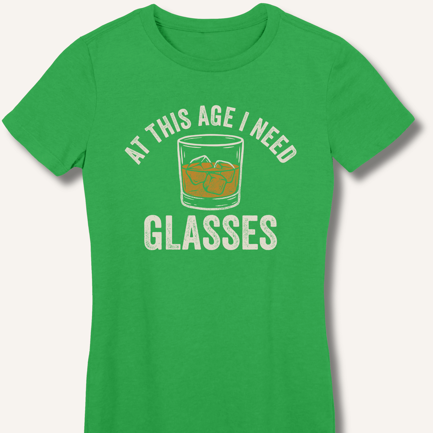 At This Age I Need Glasses Fitted T-Shirt - Sip & Shirt