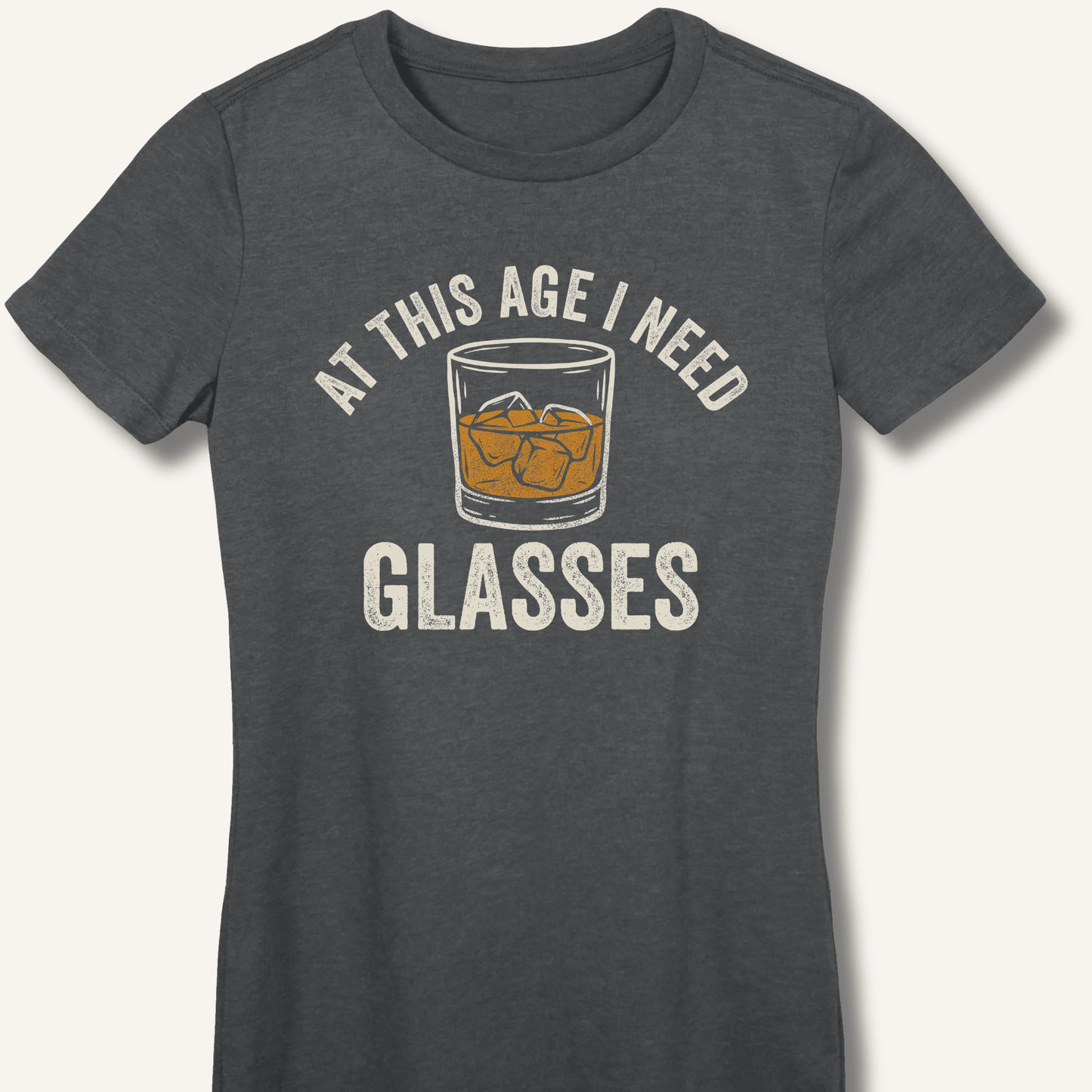 At This Age I Need Glasses Fitted T-Shirt - Sip & Shirt