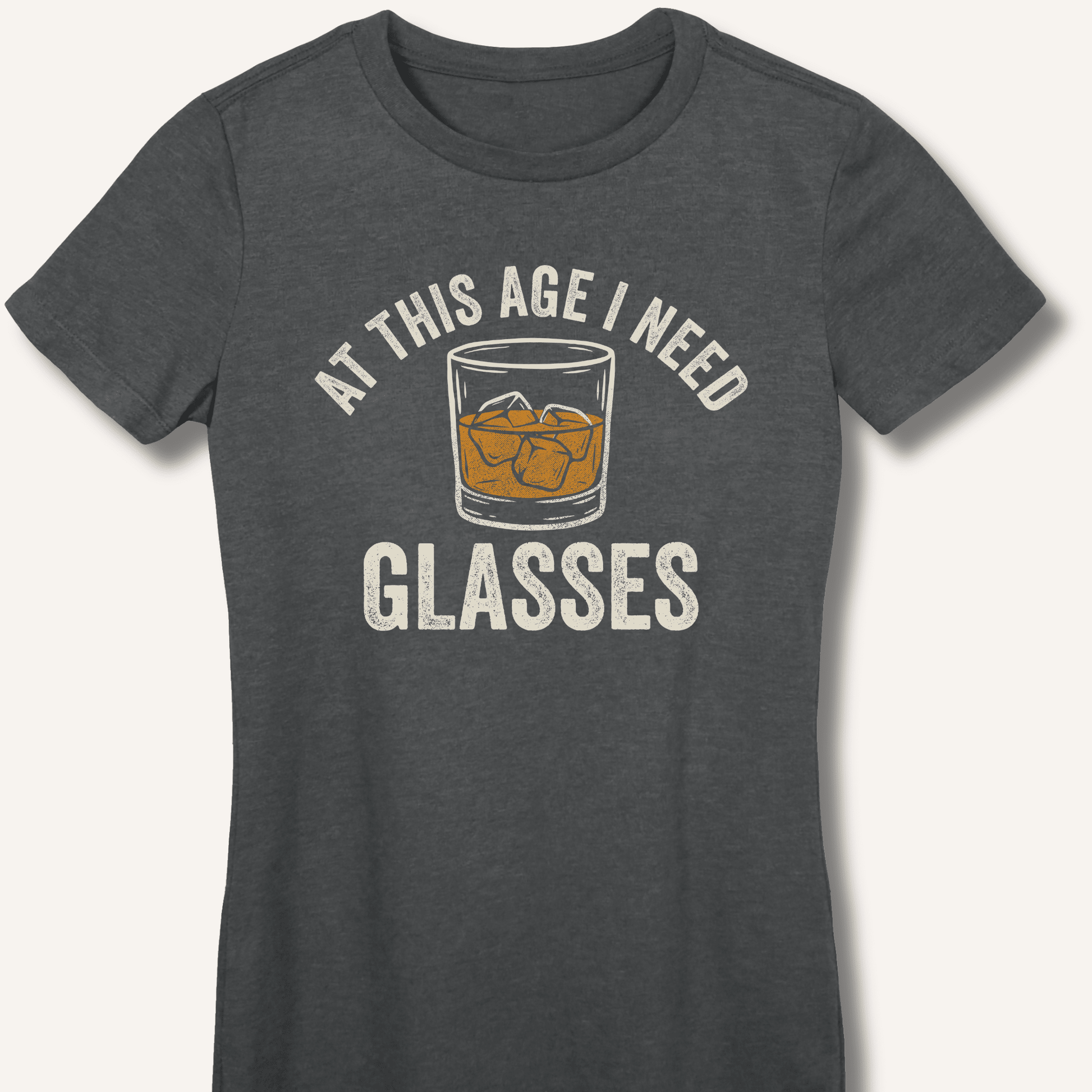 At This Age I Need Glasses Fitted T-Shirt - Sip & Shirt