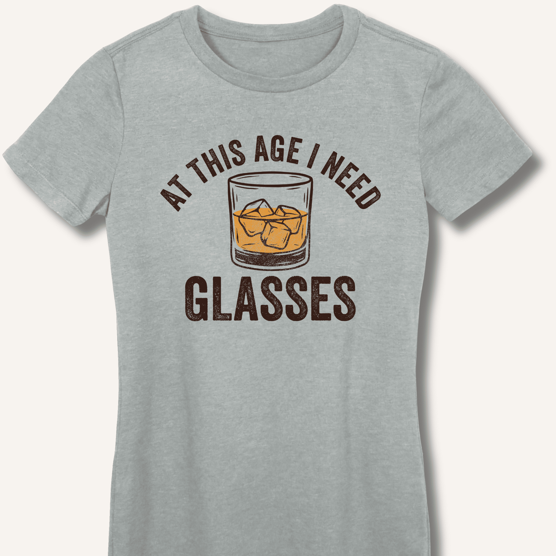 At This Age I Need Glasses Fitted T-Shirt - Sip & Shirt
