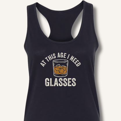 At This Age I Need Glasses Racerback Tank - Sip & Shirt