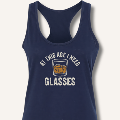 At This Age I Need Glasses Racerback Tank - Sip & Shirt