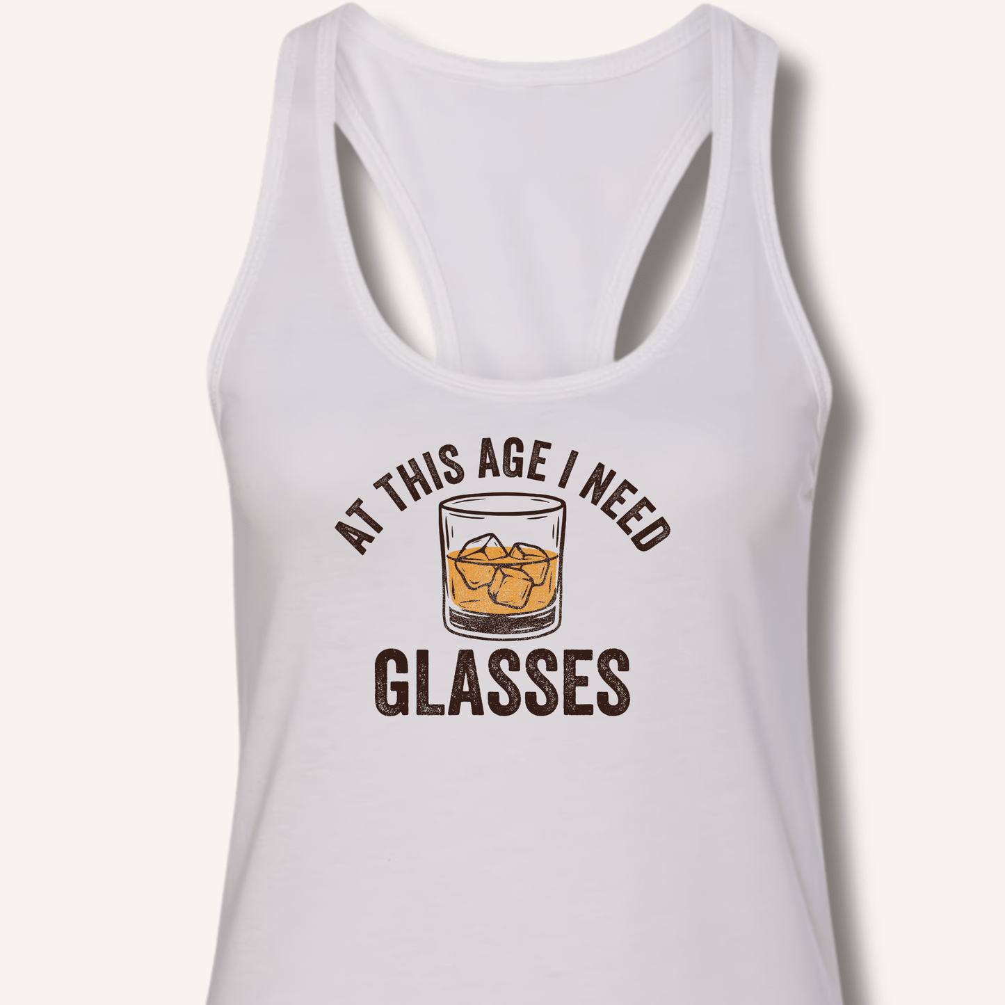 At This Age I Need Glasses Racerback Tank - Sip & Shirt