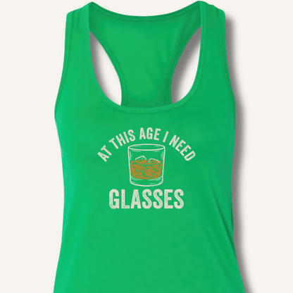 At This Age I Need Glasses Racerback Tank - Sip & Shirt