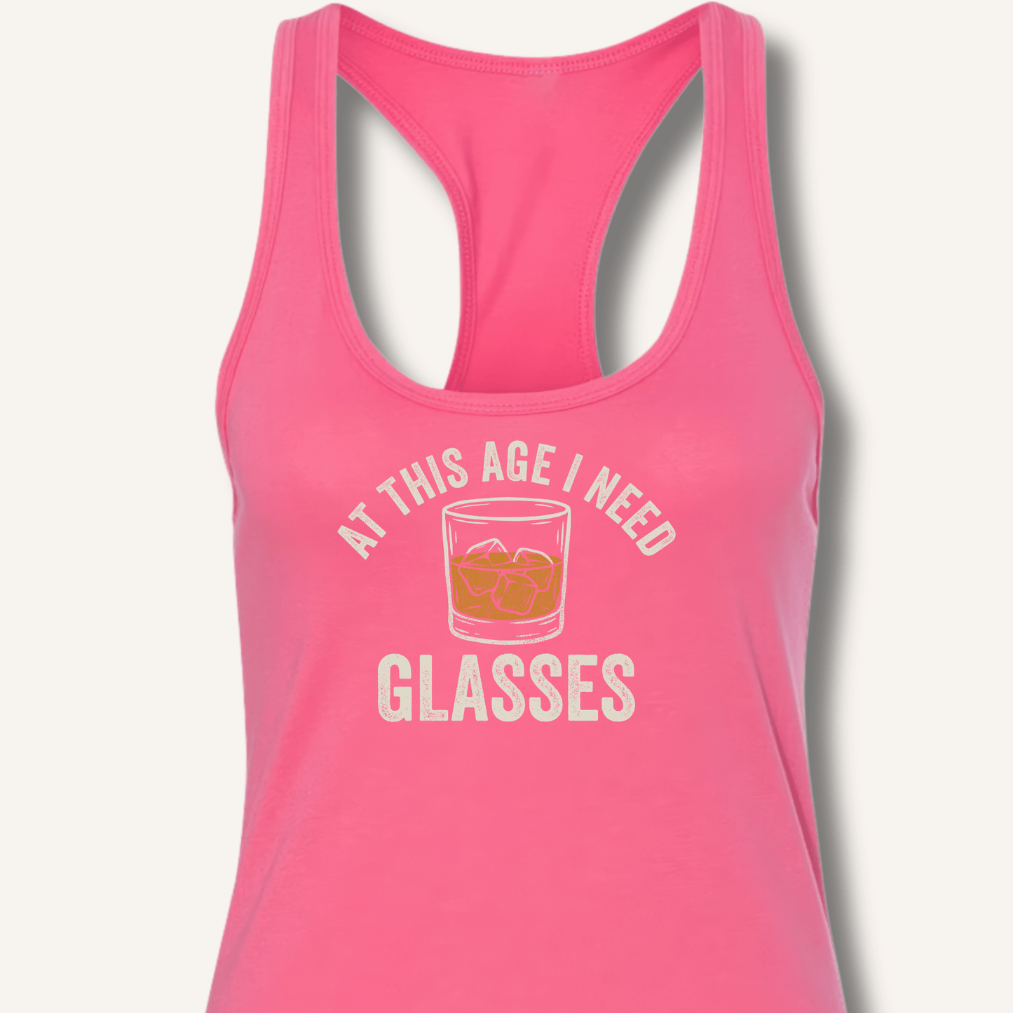 At This Age I Need Glasses Racerback Tank - Sip & Shirt