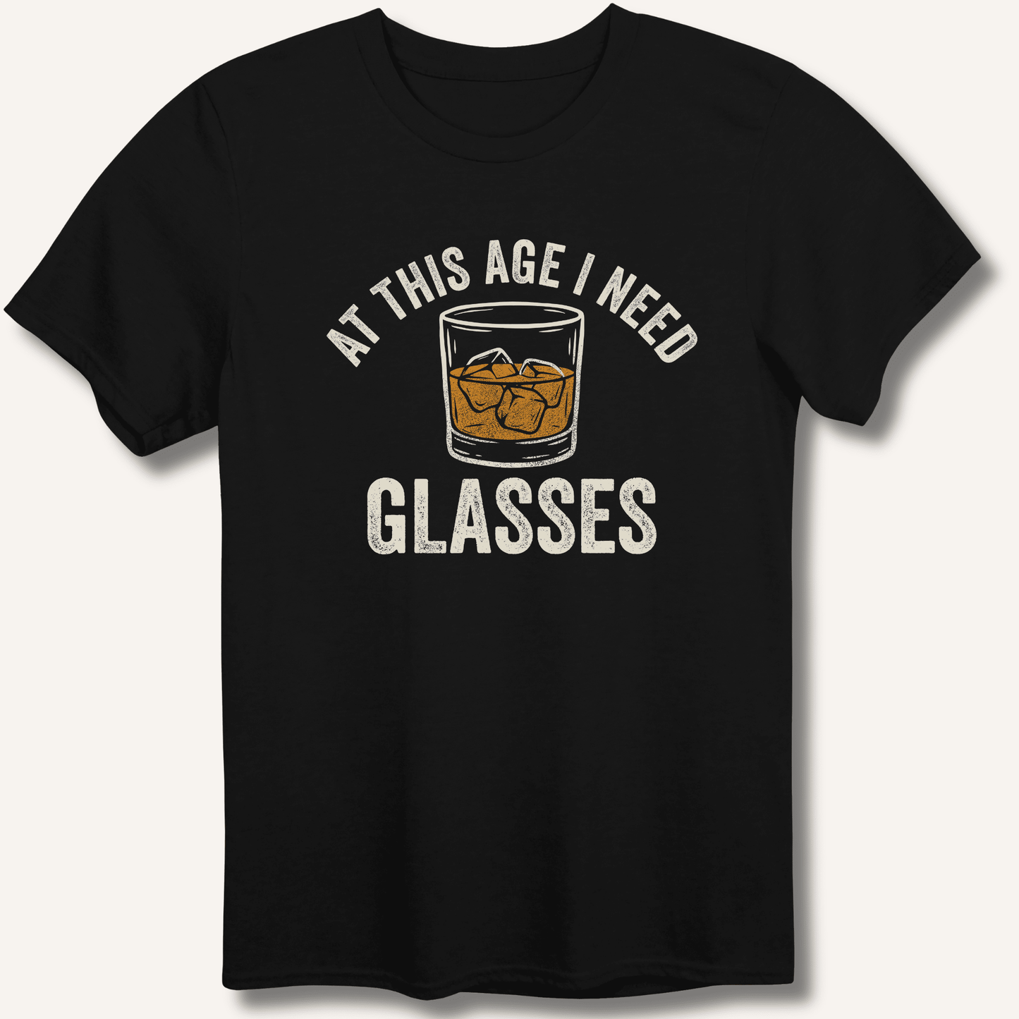 At This Age I Need Glasses T-Shirt - Sip & Shirt