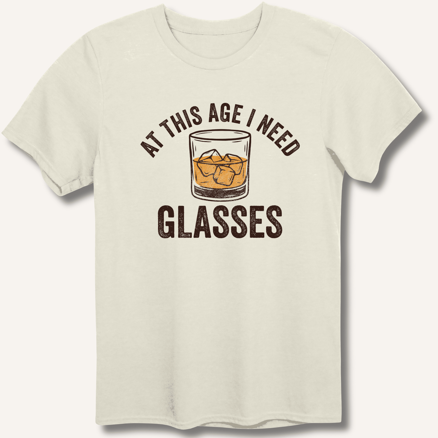 At This Age I Need Glasses T-Shirt - Sip & Shirt