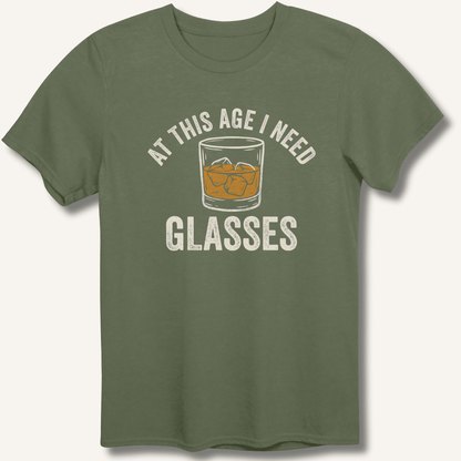 At This Age I Need Glasses T-Shirt - Sip & Shirt