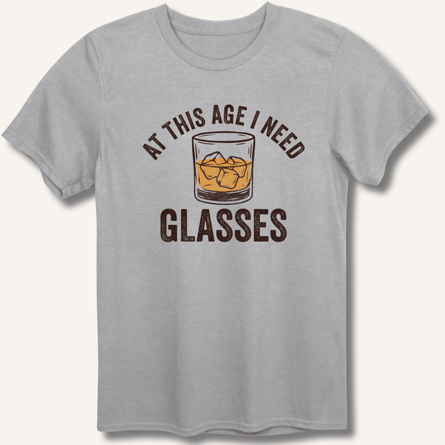 At This Age I Need Glasses T-Shirt - Sip & Shirt