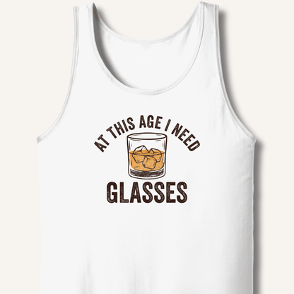 At This Age I Need Glasses Tank - Sip & Shirt