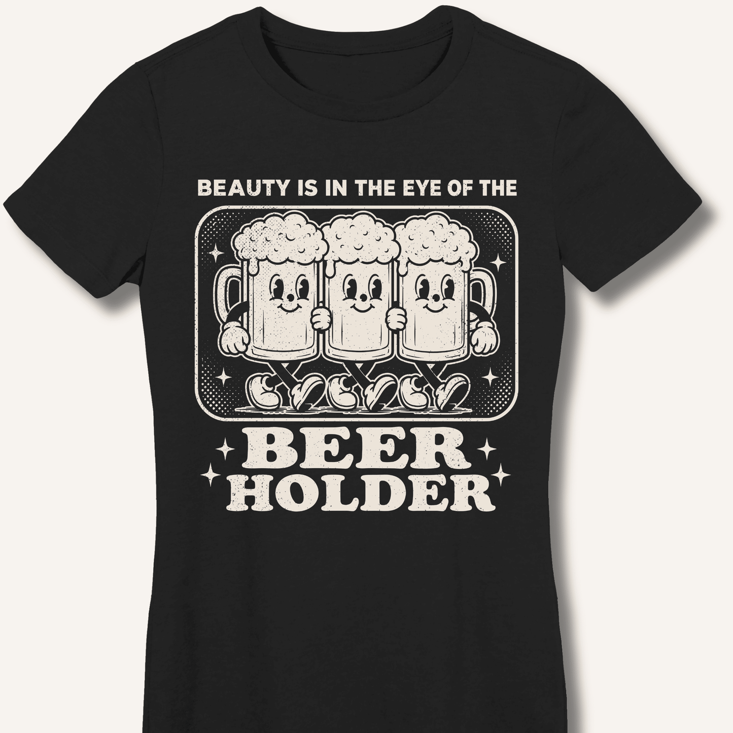 Beauty Is In The Eye Of The Beer Holder Fitted T-Shirt - Sip & Shirt