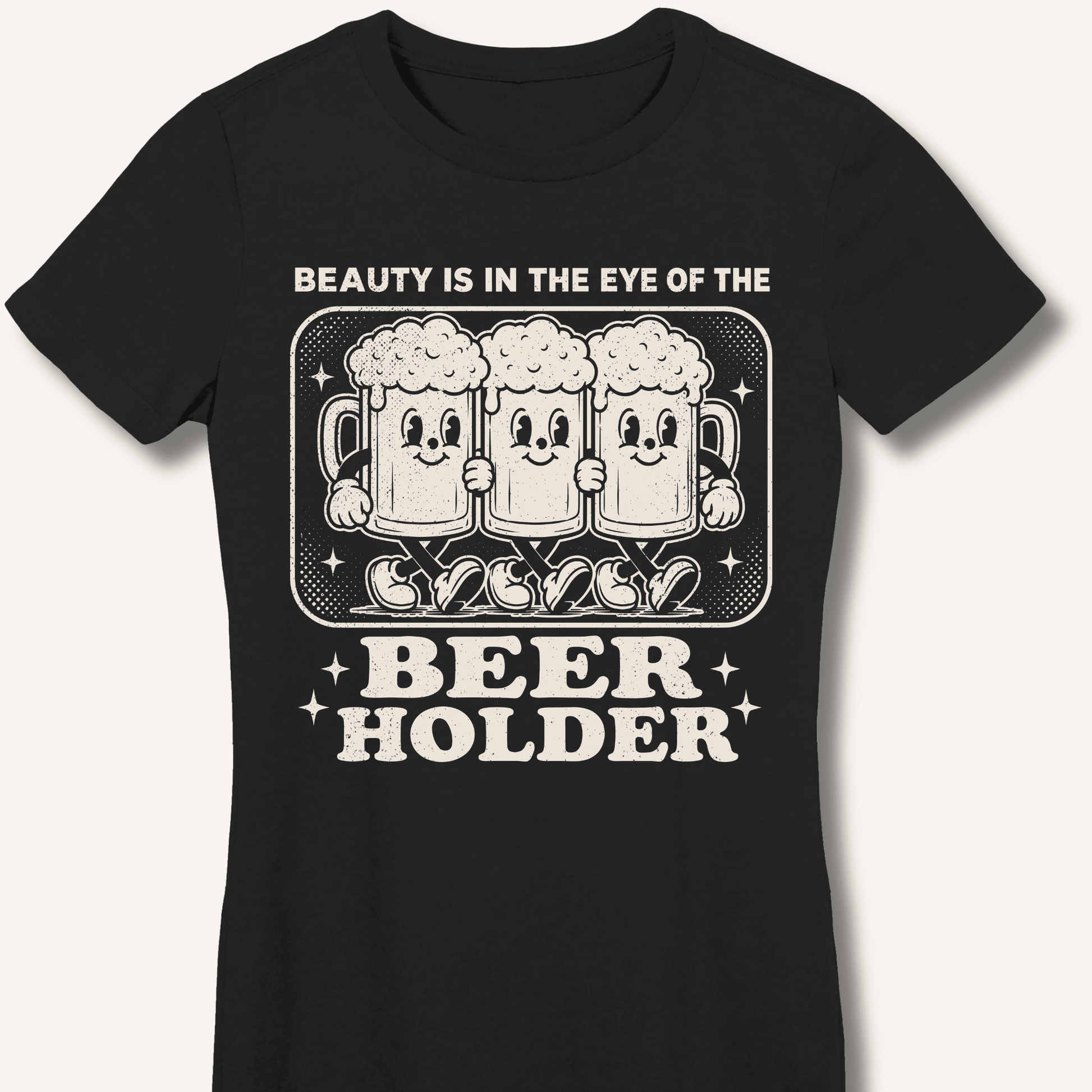 Beauty Is In The Eye Of The Beer Holder Fitted T-Shirt - Sip & Shirt