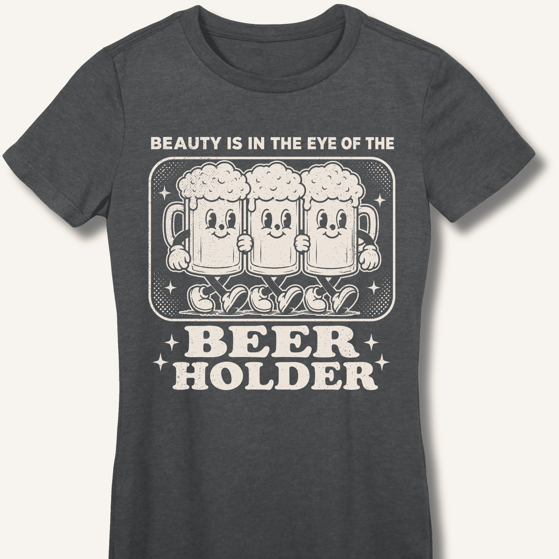 Beauty Is In The Eye Of The Beer Holder Fitted T-Shirt - Sip & Shirt