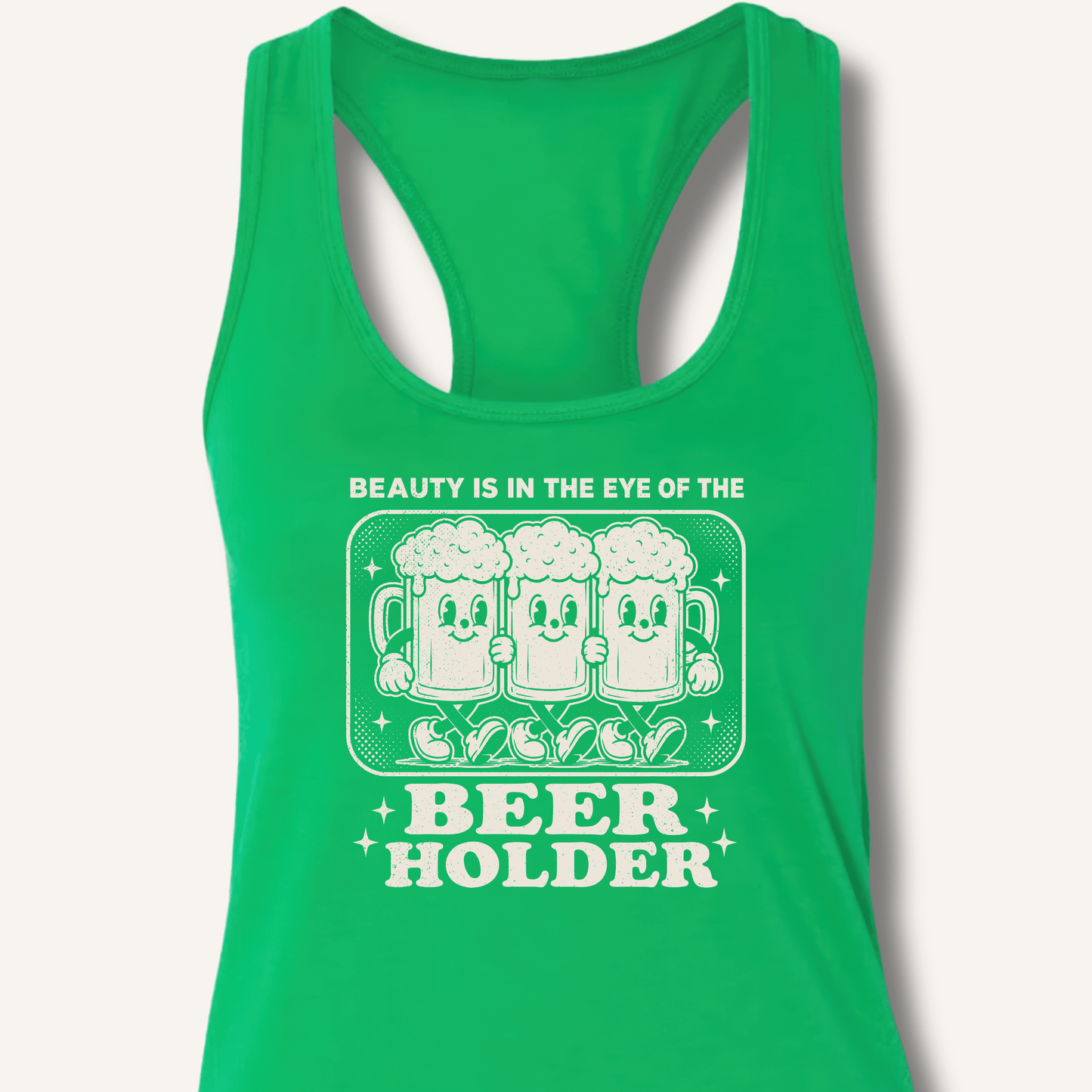 Beauty Is In The Eye Of The Beer Holder Racerback Tank - Sip & Shirt